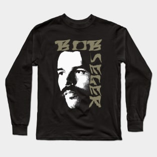 Bob Seger (for dark colors only) Long Sleeve T-Shirt